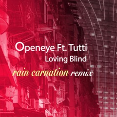 Openeye Ft. Tutti - Loving Blind (Rain Carnation Remix)