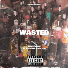 Wasted Ft.F24OUR,AM
