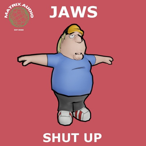 Stream jaws shut up by matrixaudiouk listen online for free on
