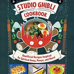 [READ] [EBOOK EPUB KINDLE PDF] Studio Ghibli Cookbook: Unofficial Recipes Inspired by Spirited Away,