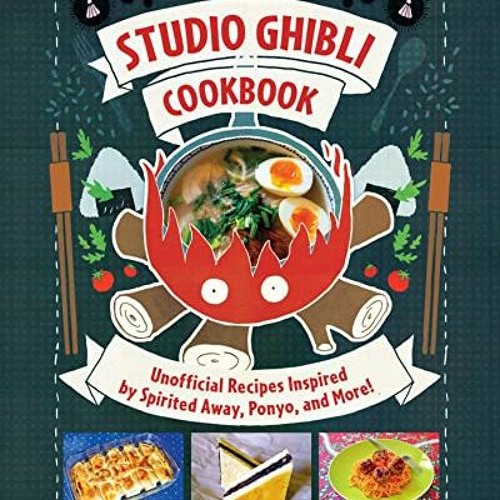 Stream Download pdf Studio Ghibli Cookbook: Unofficial Recipes Inspired