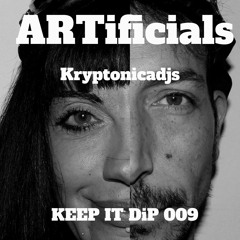 Kryptonicadjs @ ARTificials Keep it DiP Podcast 009