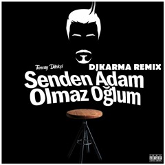 Tuncay Dilekci Senden Adam Olmaz ( DjKarma  Remix 2024 )