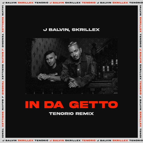 Stream J Balvin, Skrillex - In Da Getto (TENØRIO Remix) by TENØRIO | Listen  online for free on SoundCloud