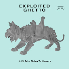 Premiere: Ed Ed - Riding To Mercury [Exploited Ghetto]