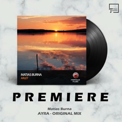 PREMIERE: Matías Burna - Ayra (Original Mix) [MISTIQUE MUSIC]