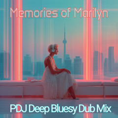 Memories of Marilyn (PDJ Deep Bluesy Dub Mix)