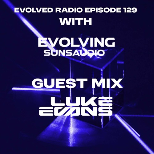 Evolved Radio With Evolving Suns Audio Featuring Guestmix by Luke Evans Uplifting Trance.