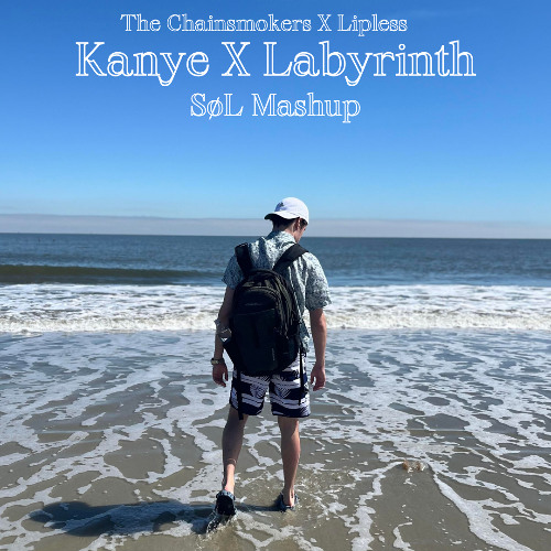 The Chainsmokers X Lipless - Kanye X Labyrinth (SoL Mashup)