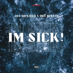 Jay Da Killa - Im Sick! (Feat. Drè Bèèzzø)