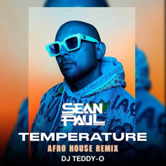 Sean Paul - Temperature (DJ TEDDY-O Afro House Remix) [FREE DOWNLOAD]