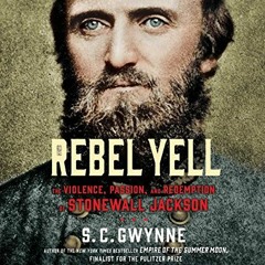 [READ] KINDLE 📁 Rebel Yell: The Violence, Passion and Redemption of Stonewall Jackso