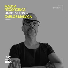 Magna Recordings Radio Show By Carlos Manaça 130 | Tech House Studio Mix
