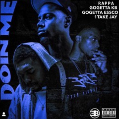 Doin Me (feat. GoGetta KB, GoGetta Essco & 1Take Jay)