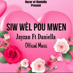 Siw wèl pou mwen / Daniella ft Jayzan  Officiel music