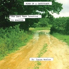 Free read✔ Fire in a Canebrake: The Last Mass Lynching in America