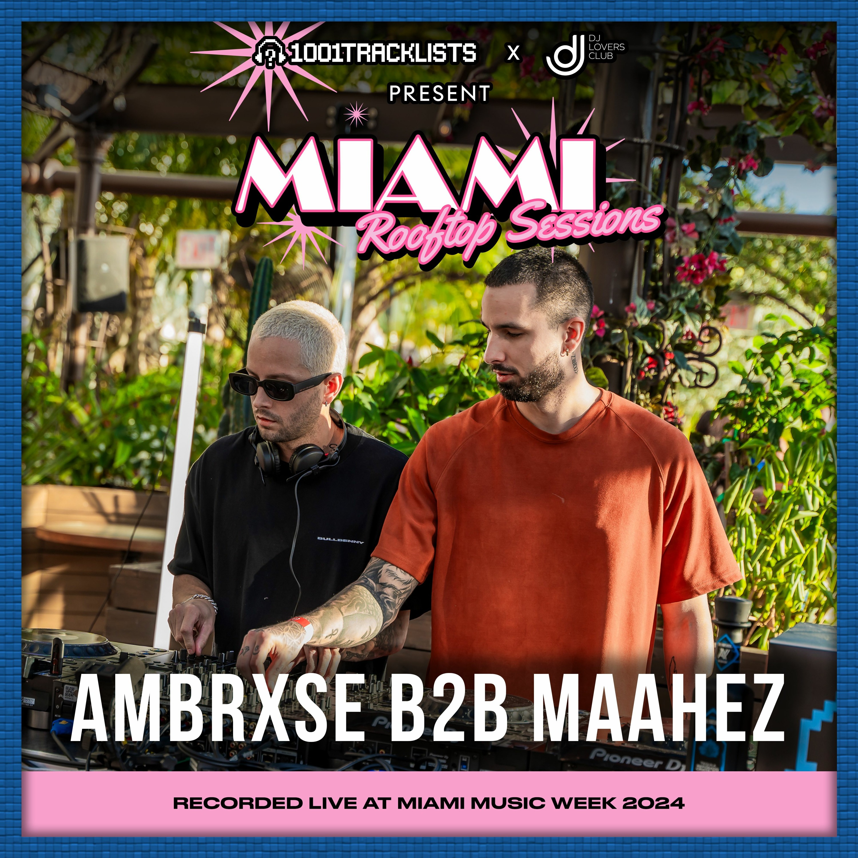 AMBRXSE b2b MAAHEZ - Live DJ Set, 1001Tracklists x DJ Lovers Club Miami Rooftop Sessions 2024 episode artwork