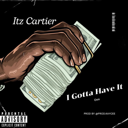 itzCartier - Gotta Have It (Ooo)