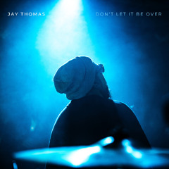 Jay Thomas - Don't Let It Be Over