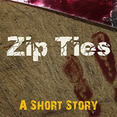 free PDF 📨 Zip Ties: A Short Story by  Boyd Craven III [EPUB KINDLE PDF EBOOK]