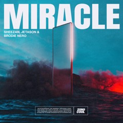 Sheezan, Jetason & Brodie Nero - Miracle
