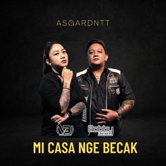 MI CASA -Nge Becak ( Enox Mantano x Fdj VB x Dj Bobby Edit ) #Asgard_NTT