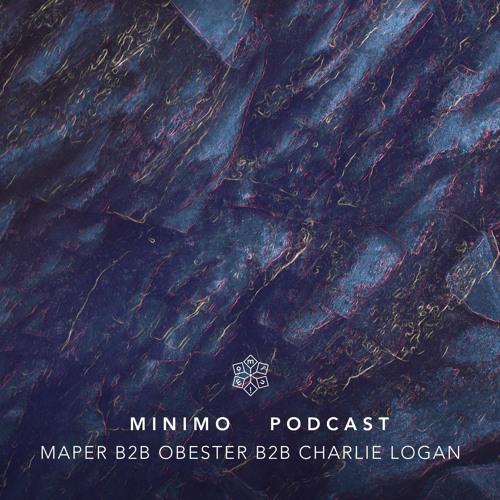 Minimo Podcast - Maper b2b Obester b2b Charlie Logan