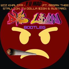 Wiz Khalifa - Y U Mad (Ft. Megan Thee Stallion, Ty Dolla $ign and Mustard)[DVS Lion DnB Bootleg]