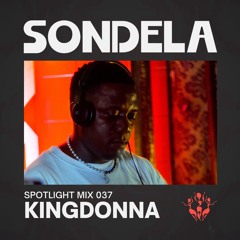 Sondela Spotlight 037 - KingDonna