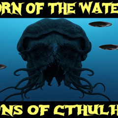 Show sample for 9/23/25: BORN OF THE WATER - SONS OF CTHULHU W/ ANTHONY F. SANCHEZ