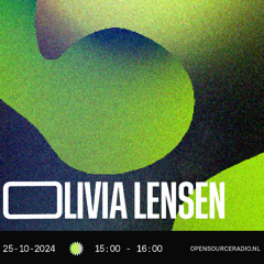 OPEN SOURCE RADIO - OLIVIA LENSEN - 25.10.24