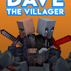 [Access] PDF 💙 Dave the Villager 34: An Unofficial Minecraft Novel (The Legend of Da