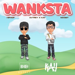 "WANKSTA" - 8VTREY X KAY
