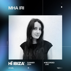 Mha Iri - Recorded Live at Hï Ibiza 2024