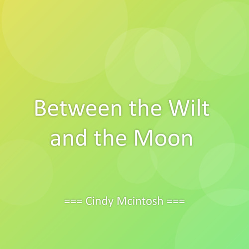 Between the Wilt and the Moon