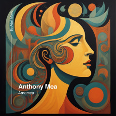 Anthony Mea - AmaMea (Original Mix) [Out 20th Mar 2025]