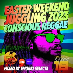 Easter Weekend Juggling - CONSCIOUS REGGAE 2023 Mix