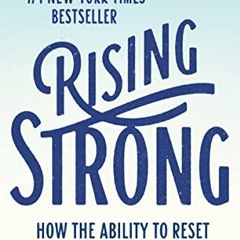 [Access] PDF EBOOK EPUB KINDLE Rising Strong: How the Ability to Reset Transforms the Way We Live, L