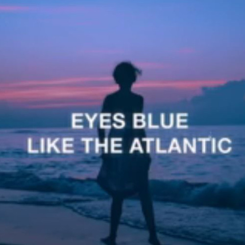 Stream Eyes Blue Like The Atlantic (1 Hour Loop) by CĐ🅾️TTY🩸 Listen