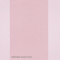 restless euphoric.