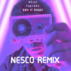 Nelly Furtado - Say It Right (Nesco Remix)