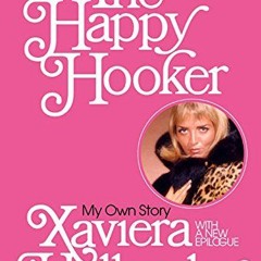 [GET] EPUB KINDLE PDF EBOOK The Happy Hooker: My Own Story by  Xaviera Hollander 💌