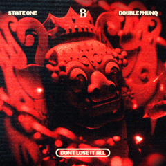 State One & Double Phunq - Don't Lose It All