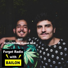 Forget Radio with BAILON 007 CottoNDubz Guest Mix