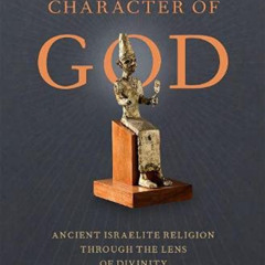 GET EBOOK 📝 The Origin and Character of God: Ancient Israelite Religion through the