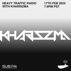 2024-2-17 Heavy Traffic Radio With Khariszma