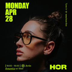 SIBEL I HÖR x Romantica - MONDAY APRIL 28, 2025