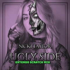 UGLY SIDE by Nicki Taylor (EXTENDO Scratch Mix)