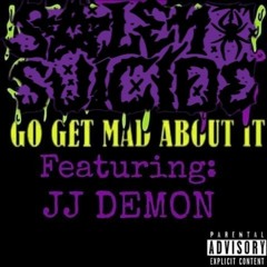 Salem Suicide-Go Get Mad About It Ft JJ Demon