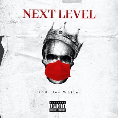 Next Level (Ft. FeldWap)- Prod. Joe White